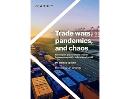 Livro Trade wars pandemics and chaos How digital procurement enables business success in a disordered world de Dr Elouise Epstein (Inglês)