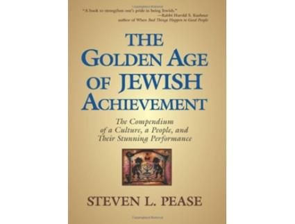 Livro The Golden Age of Jewish Achievement The Compendium of a Culture a People and Their Stunning Performance de Steven L Pease (Inglês)