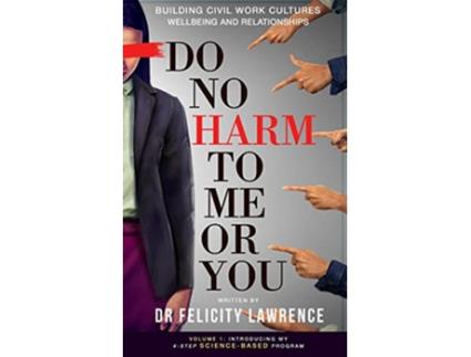 Livro Do No Harm To Me Or You de Dr Felicity Lawrence (Inglês)