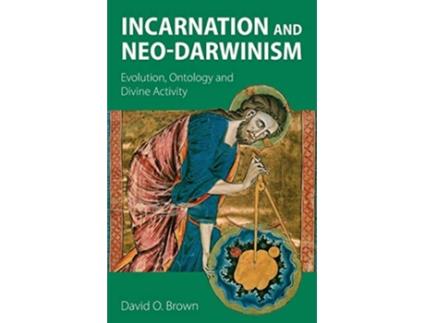 Livro Incarnation and NeoDarwinism Evolution Ontology and Divine Activity de David O Brown (Inglês)