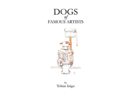 Livro DOGS of FAMOUS ARTISTS de Tobias Inigo (Inglês)