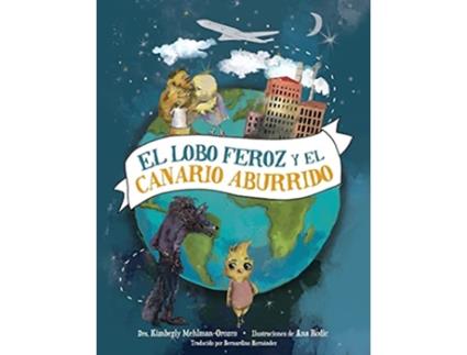 Livro El Lobo Feroz y el Canario Aburrido Big Bad Books Spanish Edition de Kimberly MehlmanOrozco PhD (Espanhol)