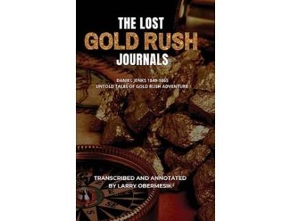 Livro The Lost Gold Rush Journals Daniel Jenks 18491865 de Larry Obermesik (Inglês)