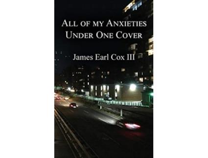 Livro All of my Anxieties Under One Cover de James Earl Cox (Inglês)