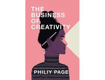 Livro The Business of Creativity Dream Believe and Create the Life and Career You Want de Philiy Page (Inglês - Capa Dura)