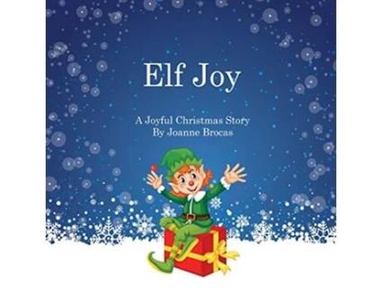 Livro Elf Joy A Joyful Christmas Story de Joanne Brocas (Inglês)