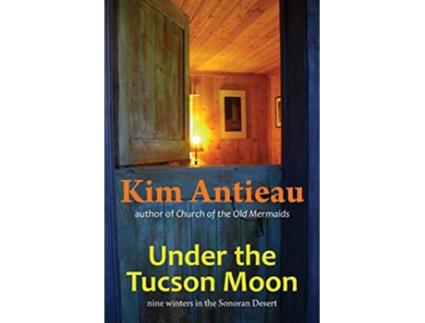 Livro Under the Tucson Moon de Kim Antieau (Inglês)