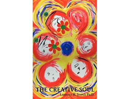 Livro The Creative Soul Art and the Quest for Wholeness de Lawrence H Staples PhD (Inglês)