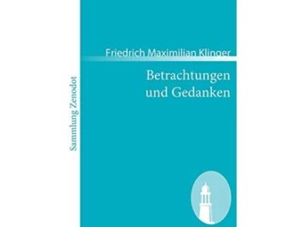 Livro Betrachtungen und Gedanken Sammlung Zenodot German Edition de Friedrich Maximilian Klinger (Alemão)