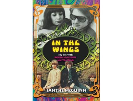 Livro In the Wings My Life with Roger McGuinn and The Byrds de Ianthe McGuinn (Inglês)