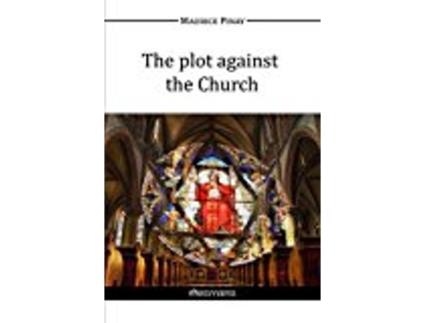 Livro The plot against the Church de Maurice Pinay (Inglês)