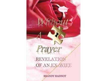Livro Without A Prayer Revelation of an ExWife de Brandy Hadnot (Inglês)