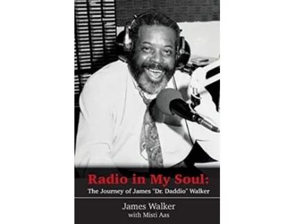 Livro Radio in My Soul The Journey of James Dr Daddio Walker de Dr James Daddio Walker e Misti Aas (Inglês)