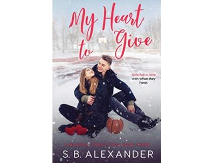 Livro My Heart to Give Maxwell Family Saga de S B Alexander (Inglês)