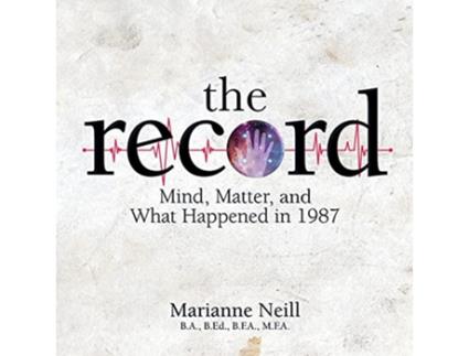 Livro The Record Mind Matter and What Happened in 1987 de Marianne Neill (Inglês)