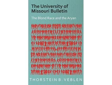 Livro The University of Missouri Bulletin The Blond Race and the Aryan Culture de Thorstein B Veblen (Inglês)