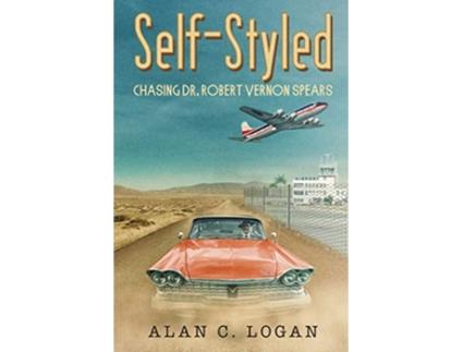 Livro SelfStyled Chasing Dr Robert Vernon Spears de Alan C Logan (Inglês)