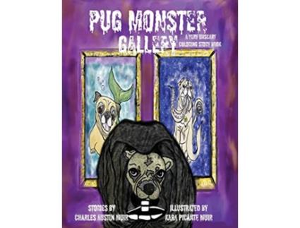 Livro Pug Monster Gallery A Very Unscary Coloring Story Book de Charles Austin Muir (Inglês)
