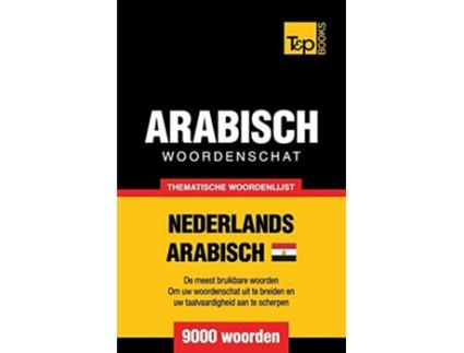 Livro Thematische woordenschat Nederlands EgyptischArabisch 9000 woorden Dutch Collection Dutch Edition de Andrey Taranov (Holandês)