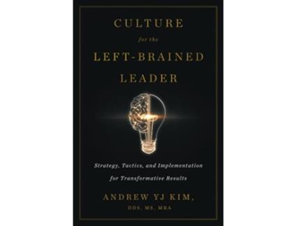 Livro Culture for the LeftBrained Leader Strategy Tactics and Implementation for Transformative Results de Andrew YJ Kim (Inglês)