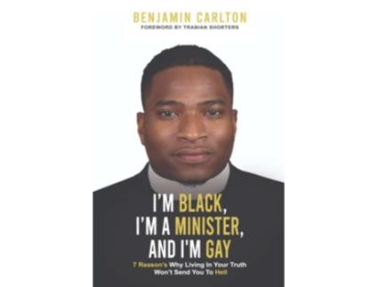 Livro Im Black Im a Minister and Im Gay de Benjamin Carlton (Inglês)