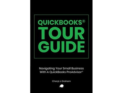 Livro QuickBooks® Tour Guide Navigating Your Small Business With A QuickBooks ProAdvisor® de Cheryl J Graham (Inglês)