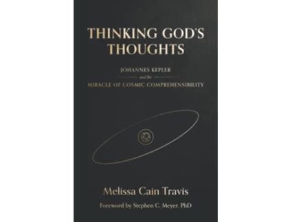 Livro Thinking Gods Thoughts Johannes Kepler and the Miracle of Cosmic Comprehensibility de Melissa Cain Travis PhD (Inglês)