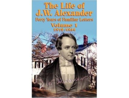 Livro The Life of J W Alexander Vol 1 de John Hall (Inglês)