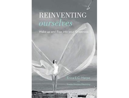 Livro Reinventing Ourselves Wake up and Rise into your Greatness de Erica E C Harpe Yvette Hooites Meursing (Inglês)