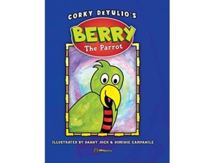 Livro Berry the Parrot de Corky Deyulio (Inglês - Capa Dura)
