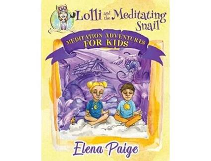 Livro Lolli and the Meditating Snail Meditation Adventures for Kids de Elena Paige (Inglês)