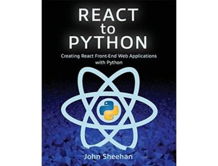 Livro React to Python Creating React FrontEnd Web Applications with Python de John Sheehan (Inglês)