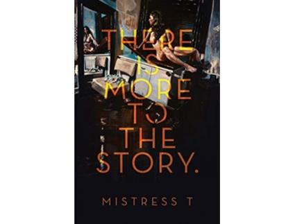 Livro There Is More To The Story de Mistress T (Inglês)