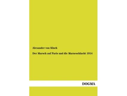 Livro Der Marsch auf Paris und die Marneschlacht 1914 German Edition de Alexander Von Kluck (Alemão)