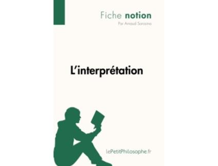 Livro Linterprétation Fiche notion LepetitphilosopheFr Comprendre La Philosophie French Edition de Arnaud Sorosina (Francês)
