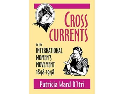 Livro Cross Currents in the International Womens Movement 18481948 de Patricia Ward DItri (Inglês)