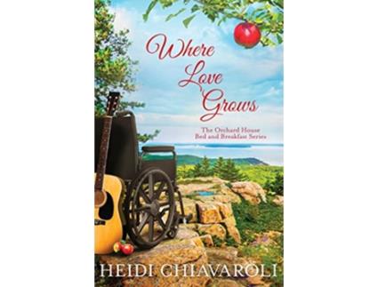 Livro Where Love Grows Contemporary Fiction with a Little Women Twist The Orchard House Bed and Breakfast Series de Heidi Chiavaroli (Inglês)