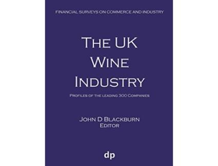 Livro The UK Wine Industry Profiles of the leading 300 companies Financial Surveys on Commerce and Industry de John D Blackburn (Inglês)