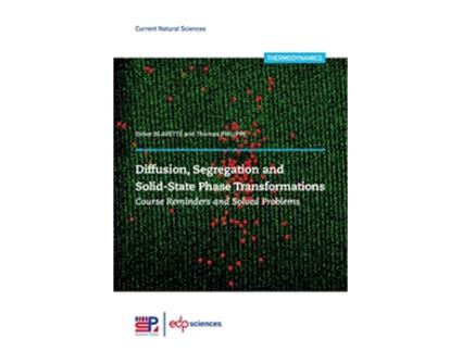 Livro Diffusion Segregation and SolidState Phase Transformations Course Reminders and Solved Problems de Didier Blavette Thomas Philippe (Inglês)