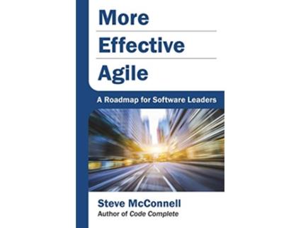 Livro More Effective Agile A Roadmap for Software Leaders de Steve McConnell (Inglês)