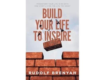 Livro Build Your Life to Inspire Transform Your Life in 50 Days and Start Living the Life You Want de Rudolf Brenyah (Inglês)