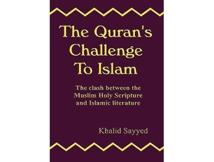 Livro The Qurans Challenge to Islam The Clash Between the Mulsim Holy Scripture and Islamic Literature de Khalid Sayyed (Inglês)