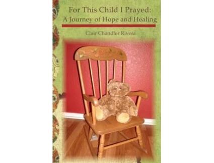 Livro For This Child I Prayed: A Journey of Hope and Healing Clair Chandler Rivera (Inglês)