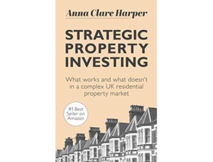 Livro Strategic Property Investing What works and what doesnt in a complex UK residential property market de Anna Clare Harper (Inglês)