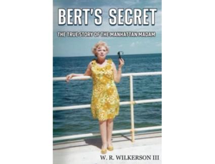 Livro Berts Secret The True Story Of The Manhattan Madam de Wilkerson W R Iii (Inglês)