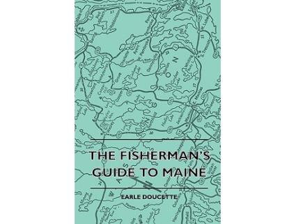 Livro The Fishermans Guide to Maine de Earle Doucette (Inglês)