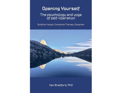 Livro Opening Yourself Buddhist Insight Existential Therapy Dzogchen de Kenneth G Bradford (Inglês)