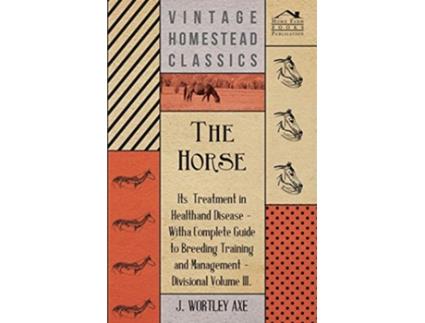 Livro The Horse Its Treatment In Health And Disease de J Wortley Axe (Inglês)