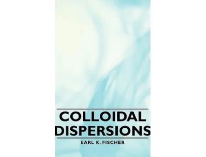 Livro Colloidal Dispersions de Earl K Fischer (Inglês)