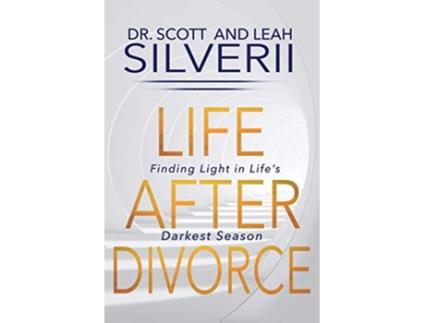 Livro Life After Divorce Finding Light In Life’s Darkest Season de Scott Silverii Leah Silverii (Inglês)